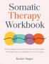 Somatic Therapy Workbook