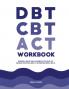 DBT CBT and ACT Workbook