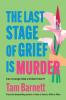 The Last Stage of Grief is Murder