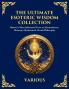 The Ultimate Esoteric Wisdom Collection