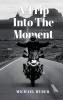 A Trip Into The Moment