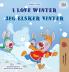 I Love Winter (English Norwegian Bilingual Book for Kids)