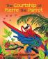 The Courtship of Pierre the Parrot