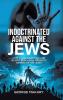 Indoctrinated Against the Jews