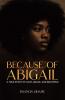 Because of Abigail