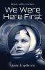 We Were Here First