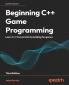 Beginning C++ Game Programming - Third Edition