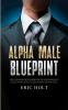 The Alpha Male Blueprint
