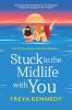 Stuck in the Midlife with You