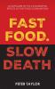 Fast Food Slow Death
