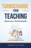 Turbocharge Your Teaching