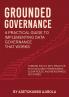 Grounded Governance A Practical Guide to Implementing Data Governance  That Works