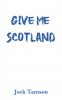 Give Me Scotland