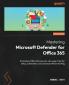 Mastering Microsoft Defender for Office 365