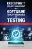 Executing IT Project Management with Software Quality Assurance and Testing