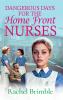 Dangerous Days for the Home Front Nurses