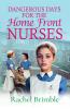 Dangerous Days for the Home Front Nurses