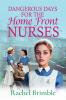 Dangerous Days for the Home Front Nurses