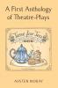 A First Anthology of Theatre-Plays