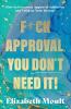 F*ck Approval You Don't Need It!