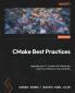 CMake Best Practices - Second Edition