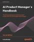 AI Product Manager's Handbook - Second Edition