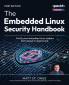 The Embedded Linux Security Handbook