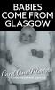 Babies Come from Glasgow