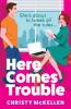 Here Comes Trouble