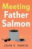 Meeting Father Salmon