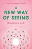 A New Way of Seeing
