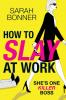 How to Slay at Work