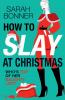How to Slay at Christmas