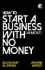 How to Start a Business with almost No Money