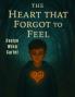 The Heart That Forgot to Feel
