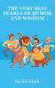 The Very Best Pearls of Humor and Wisdom