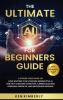 The Ultimate AI For Beginners Guide