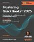 Mastering QuickBooks® 2025 - Sixth Edition