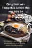 Công thức nấu Tempeh & Seitan cho mọi bữa ăn