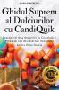 Ghidul Suprem al Dulciurilor cu CandiQuik