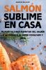 SALMÓN SUBLIME EN CASA