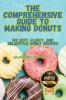 THE COMPREHENSIVE GUIDE TO MAKING DONUTS