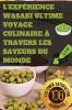 L'Expérience Wasabi Ultime Voyage Culinaire à Travers les Saveurs du Monde