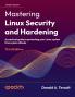 Mastering Linux Security and Hardening - Third Edition