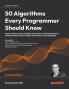 50 Algorithms Every Programmer Should Know - Second Edition