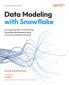 Data Modeling with Snowflake - Second Edition