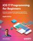iOS 17 Programming for Beginners - Eighth Edition