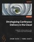 Strategizing Continuous Delivery in the Cloud