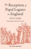 The Reception of Papal Legates in England 1170-1250