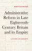 Administrative Reform in Late Eighteenth-Century Britain and its Empire